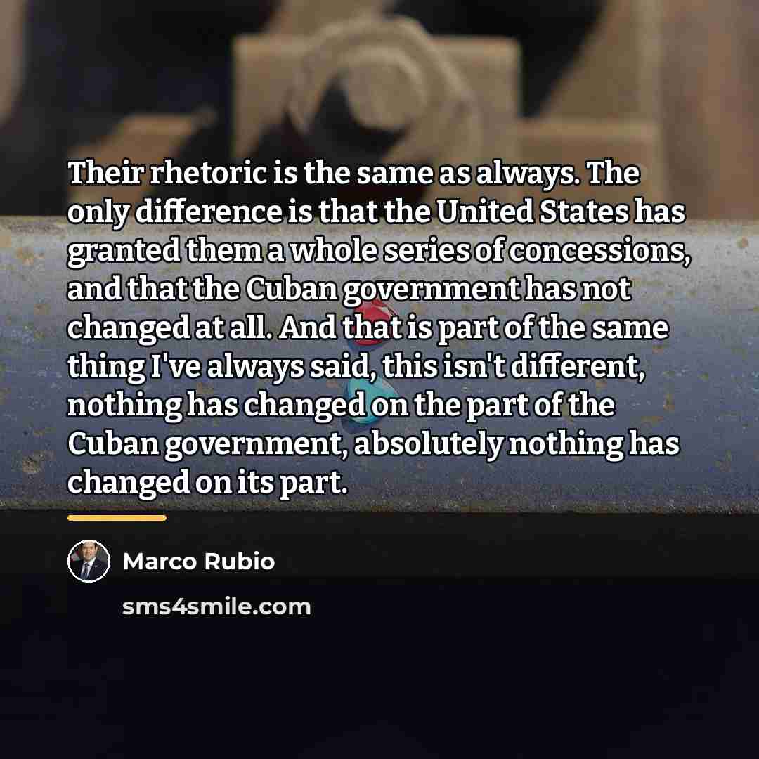 “Their rhetoric is the same as always. The only difference…” quote by Marco Rubio
