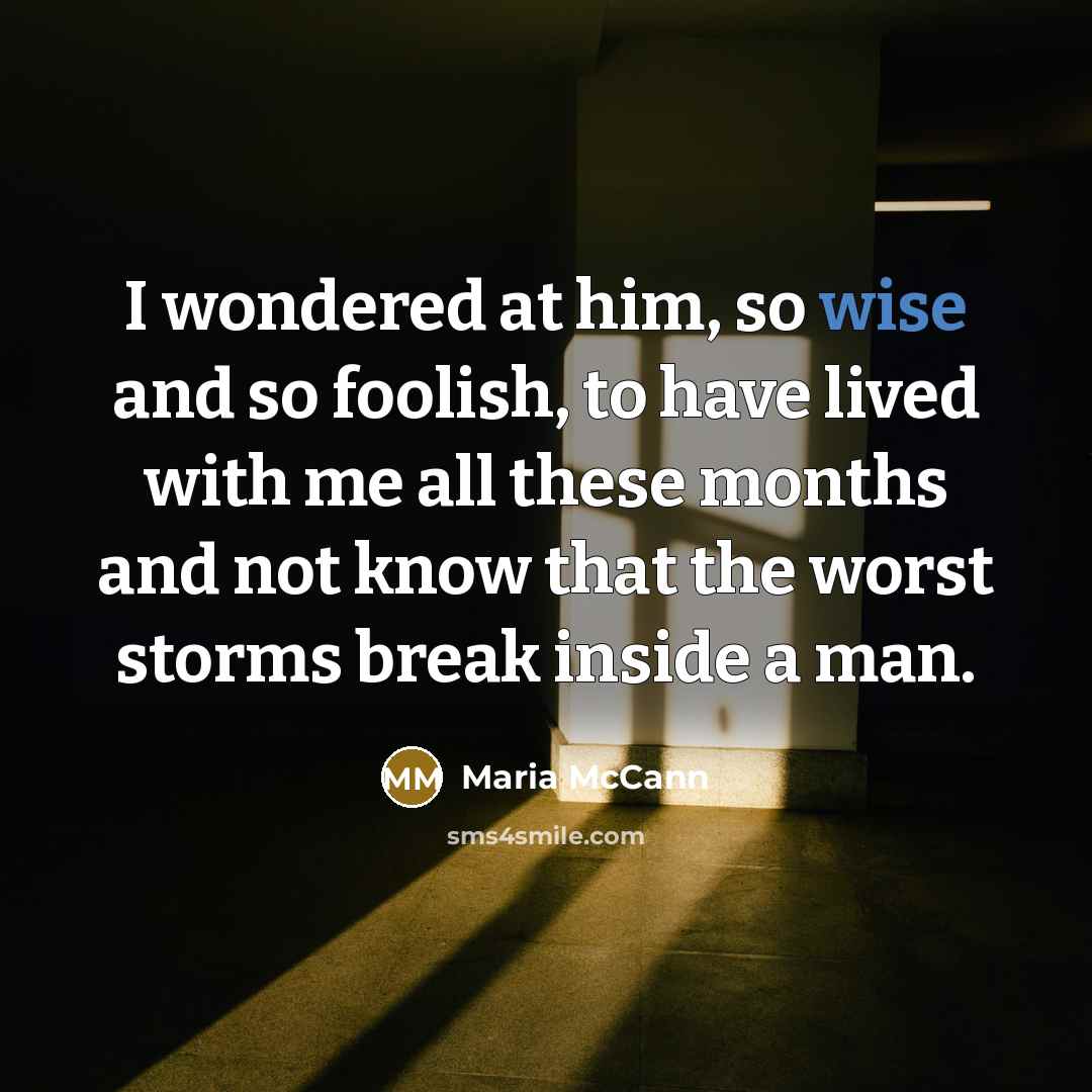 “I wondered at him, so wise and so foolish, to…” quote by Maria McCann