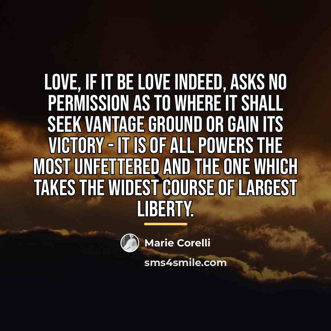 “Love, if it be love indeed, asks no permission as…” quote by Marie Corelli