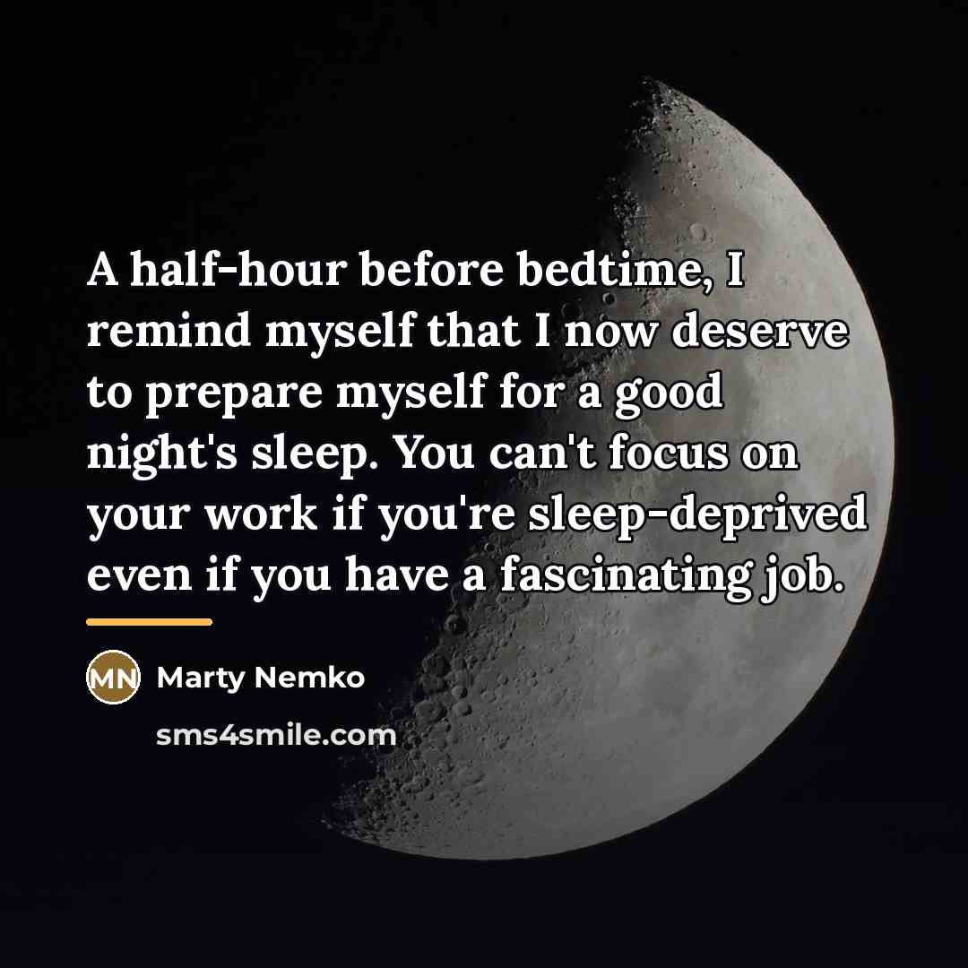 “A half-hour before bedtime, I remind myself that I now…” quote by Marty Nemko