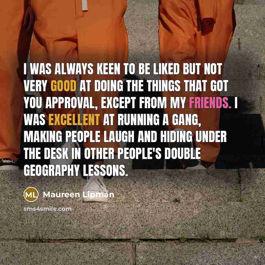 “I was always keen to be liked but not very…” quote by Maureen Lipman