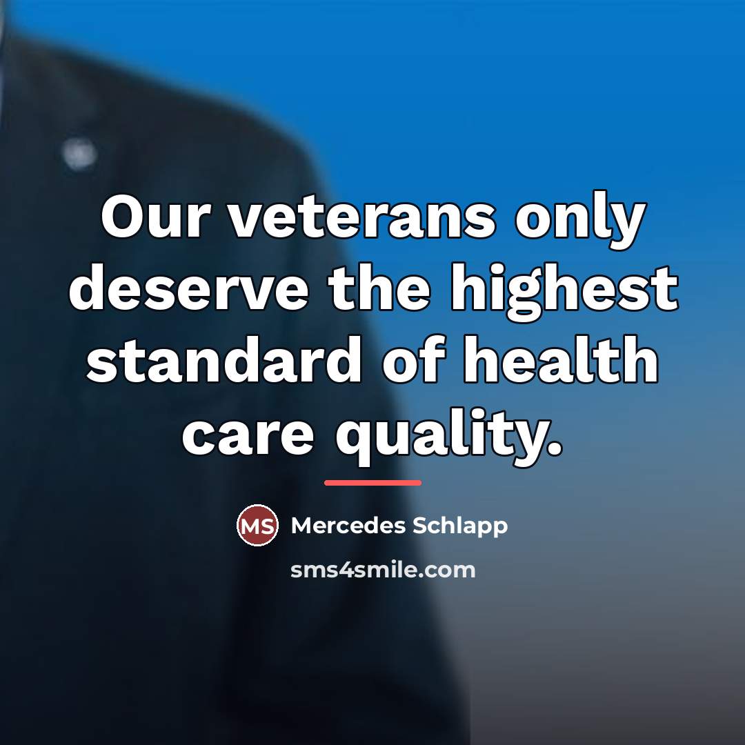 “Our veterans only deserve the highest standard of health care…” quote by Mercedes Schlapp