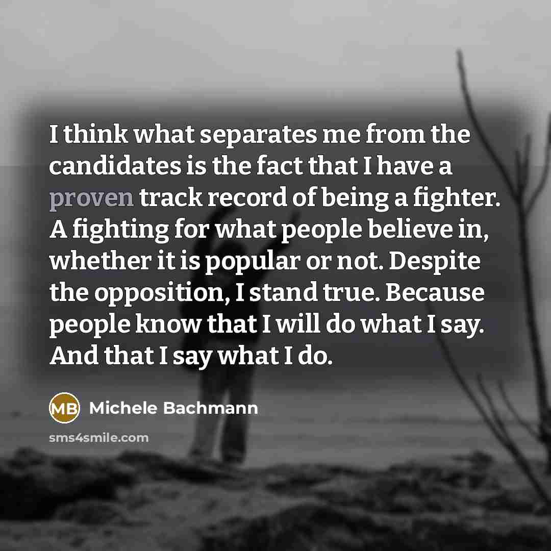“I think what separates me from the candidates is the…” quote by Michele Bachmann
