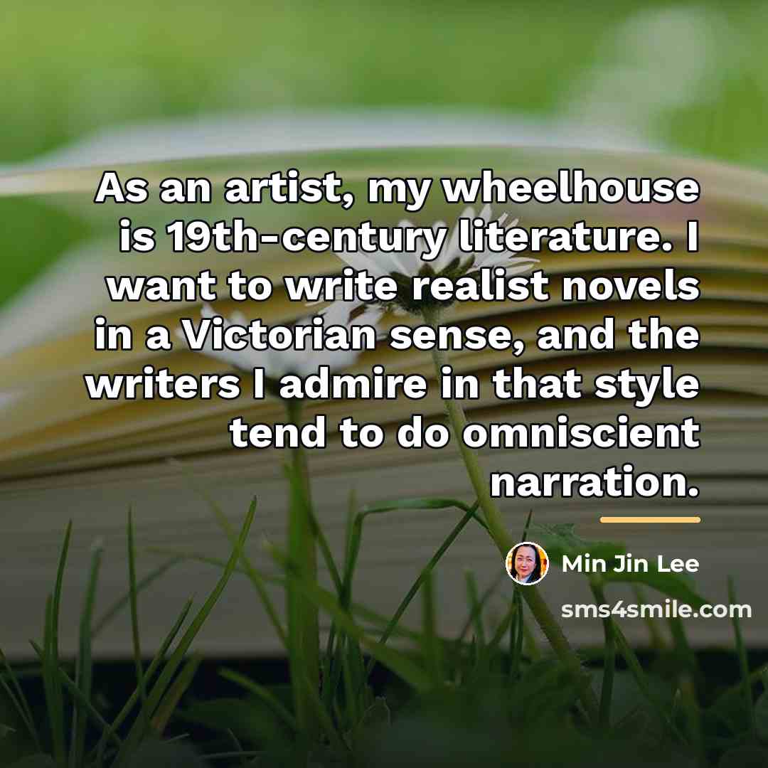 “As an artist, my wheelhouse is 19th-century literature. I want…” quote by Min Jin Lee