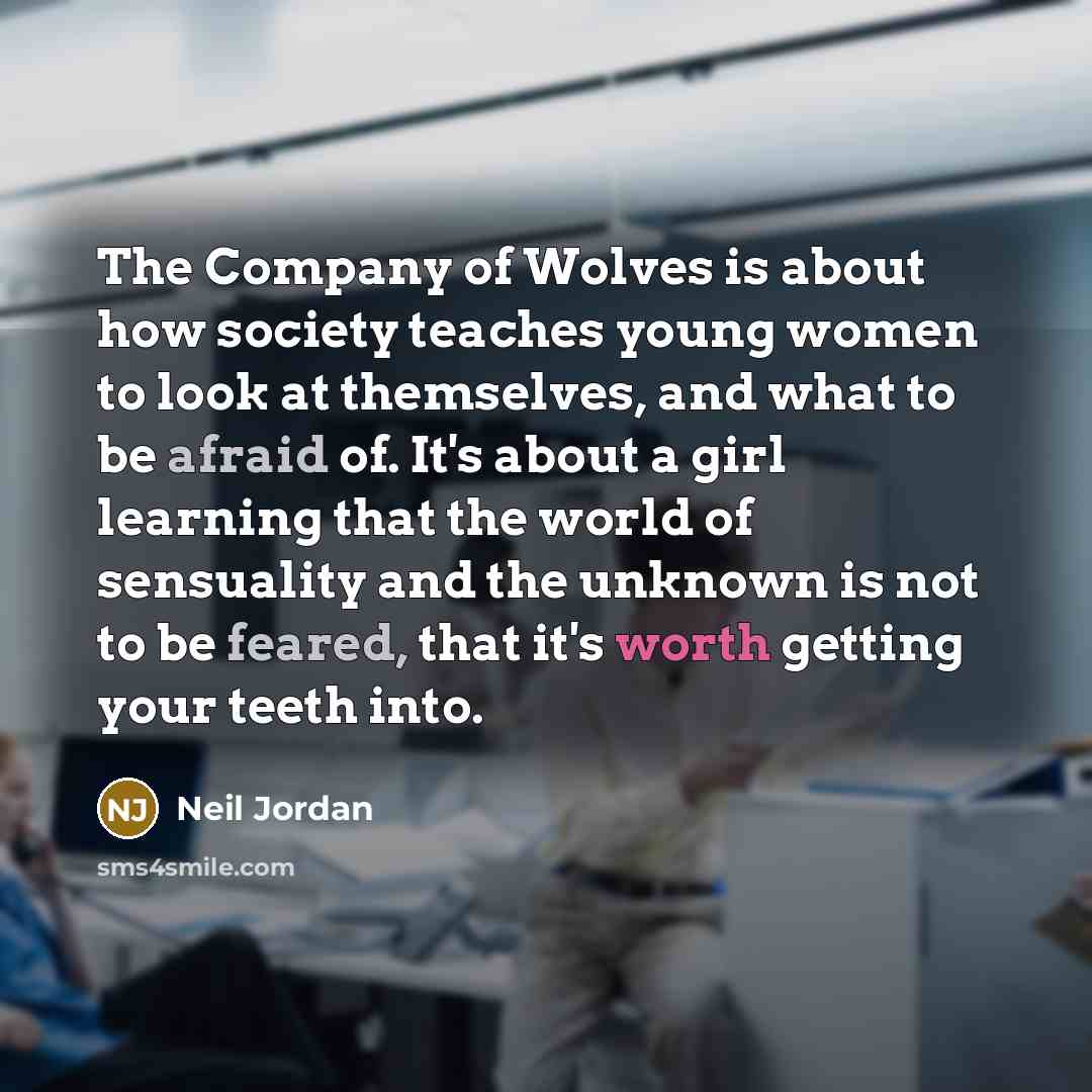 “The Company of Wolves is about how society teaches young…” quote by Neil Jordan