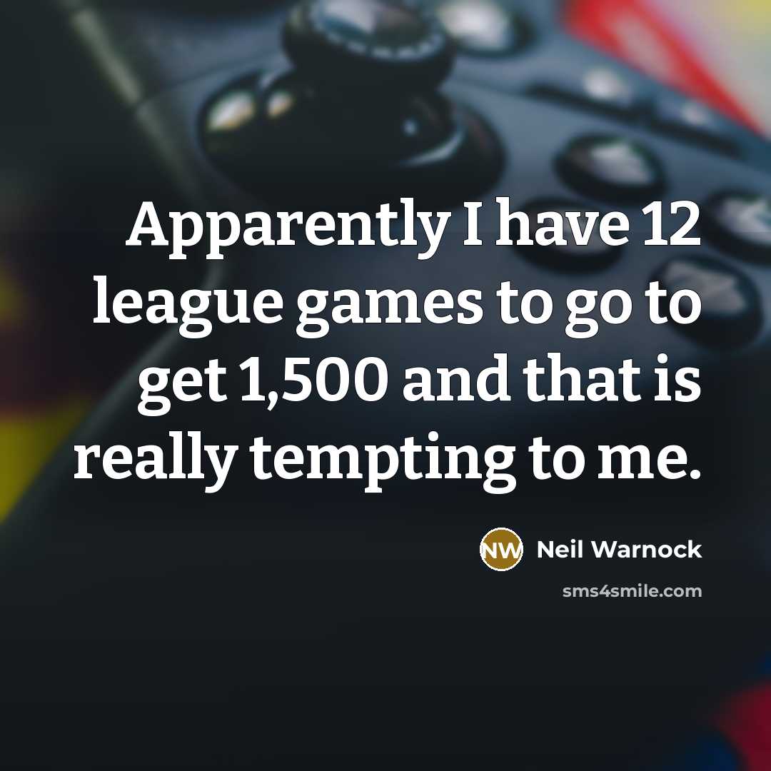 “Apparently I have 12 league games to go to get…” quote by Neil Warnock