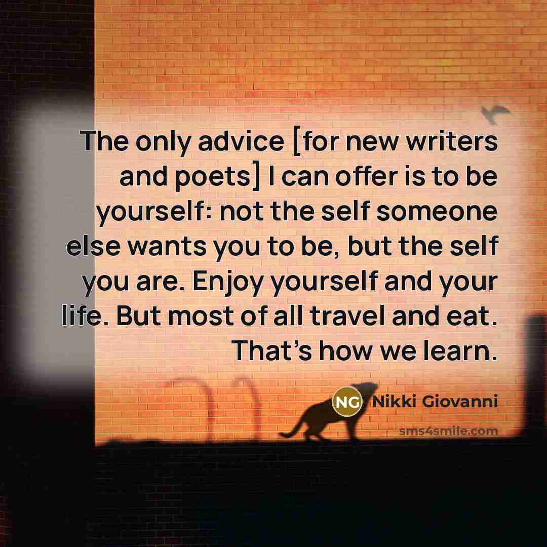 “The only advice [for new writers and poets] I can…” quote by Nikki Giovanni