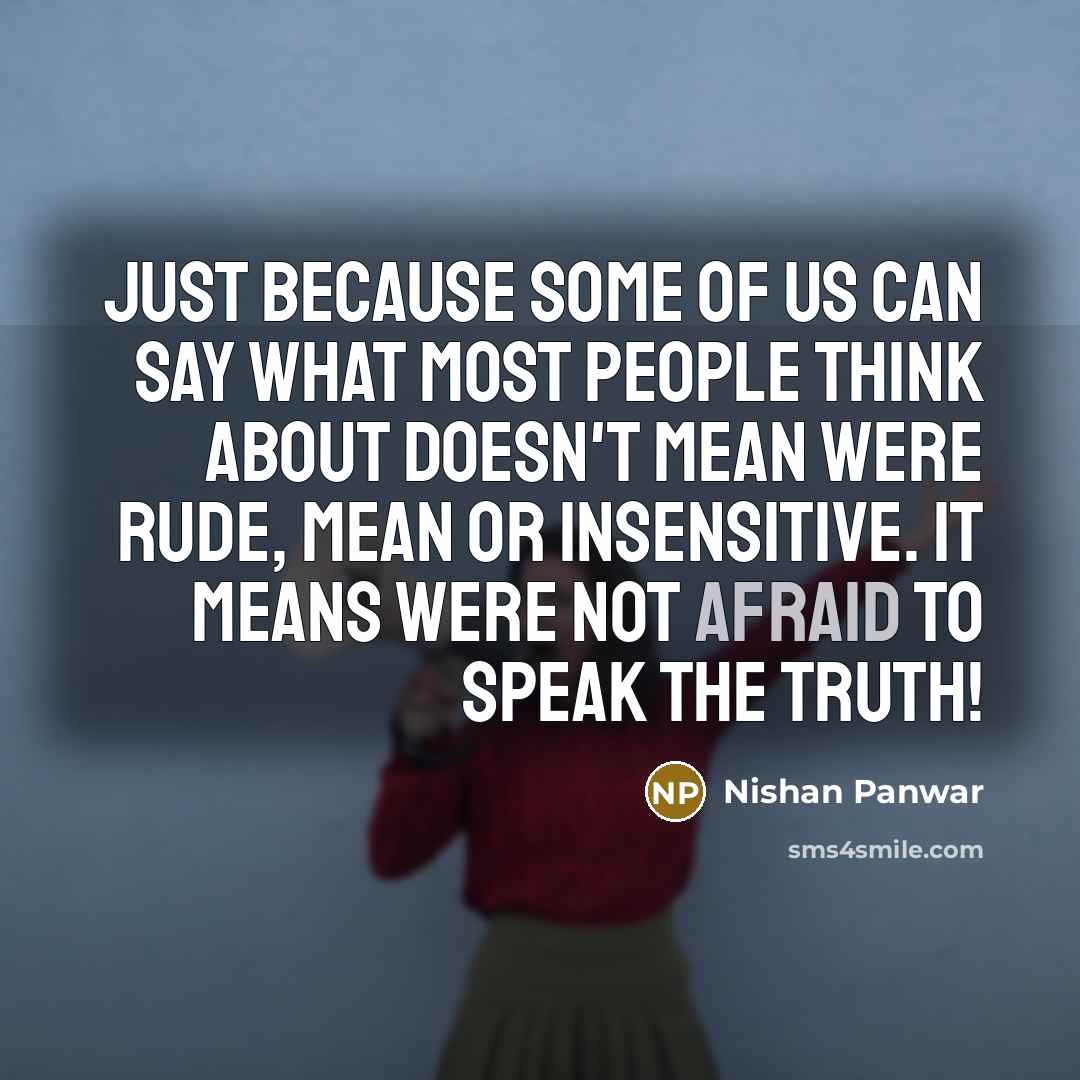“Just because some of us can say what most people…” quote by Nishan Panwar