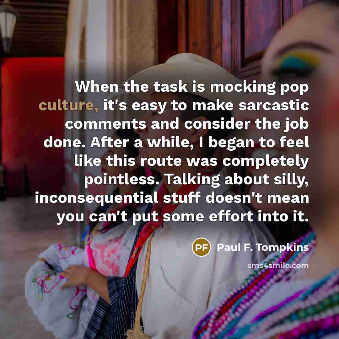 “When the task is mocking pop culture, it's easy to…” quote by Paul F. Tompkins