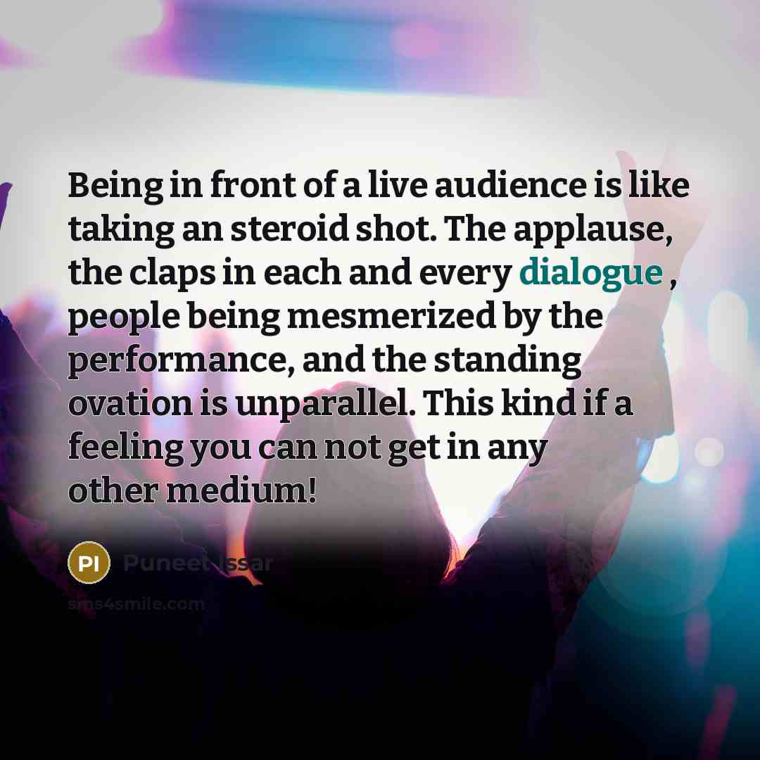 “Being in front of a live audience is like taking…” quote by Puneet Issar
