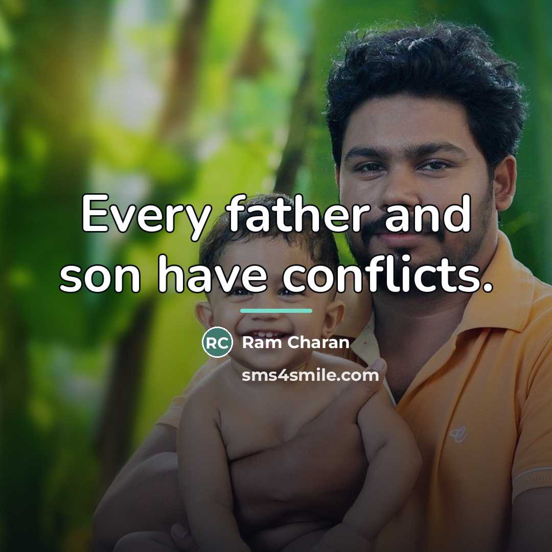 “Every father and son have conflicts.…” quote by Ram Charan