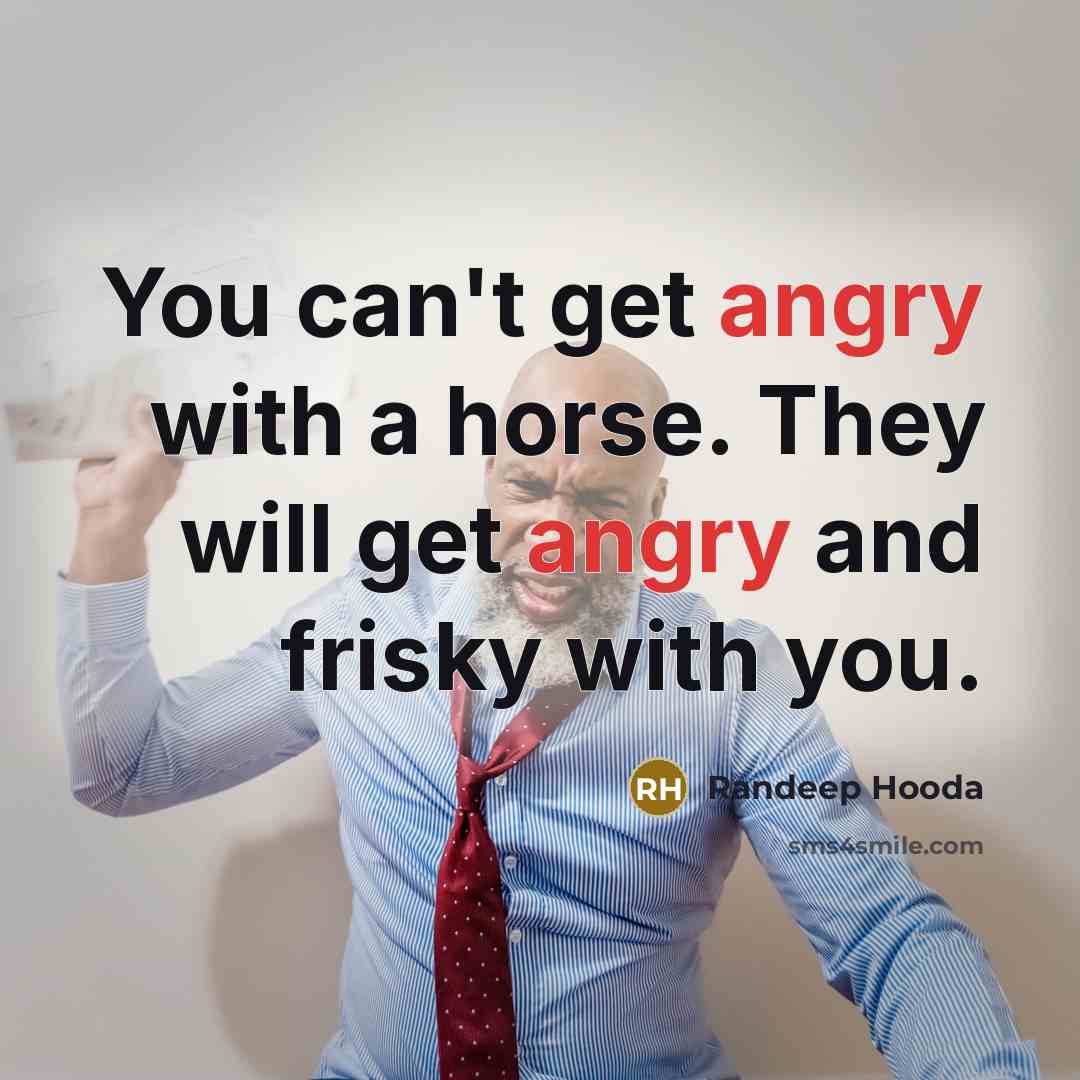 “You can't get angry with a horse. They will get…” quote by Randeep Hooda
