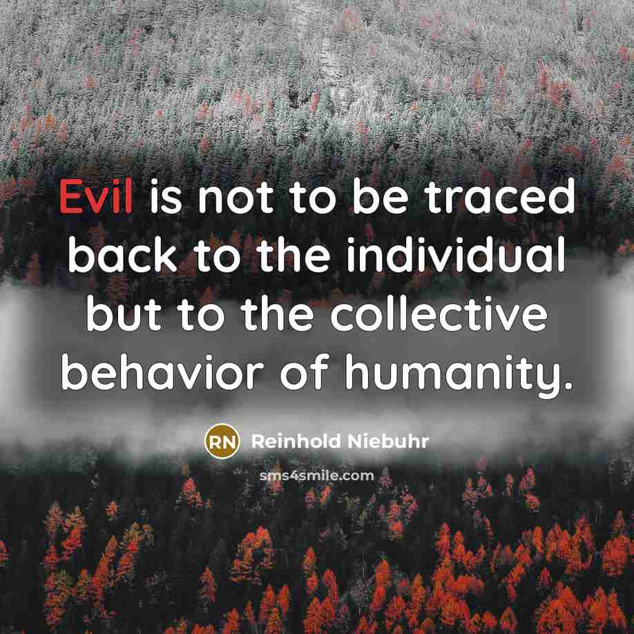 “Evil is not to be traced back to the individual…” quote by Reinhold Niebuhr