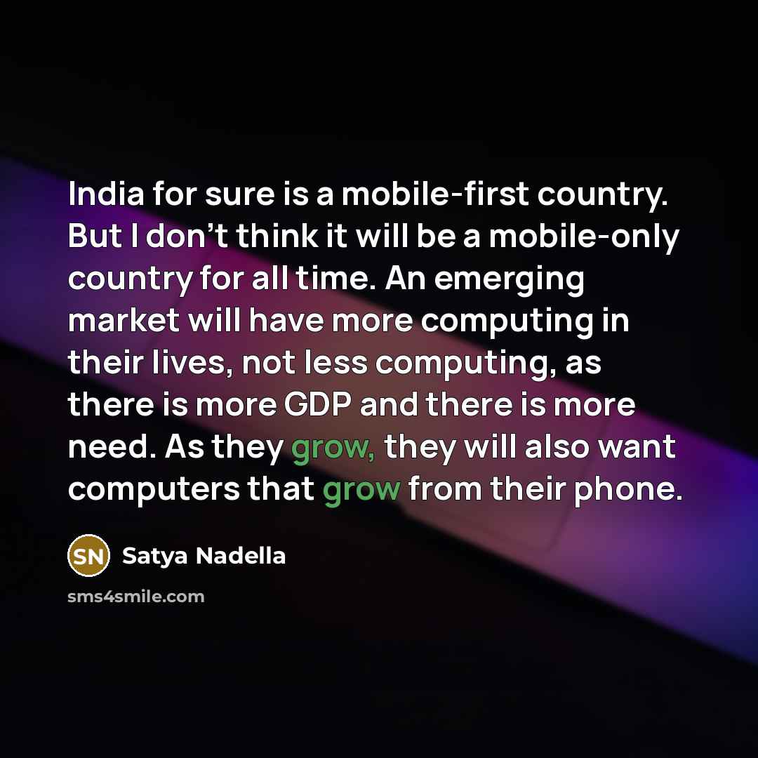 “India for sure is a mobile-first country. But I don't…” quote by Satya Nadella