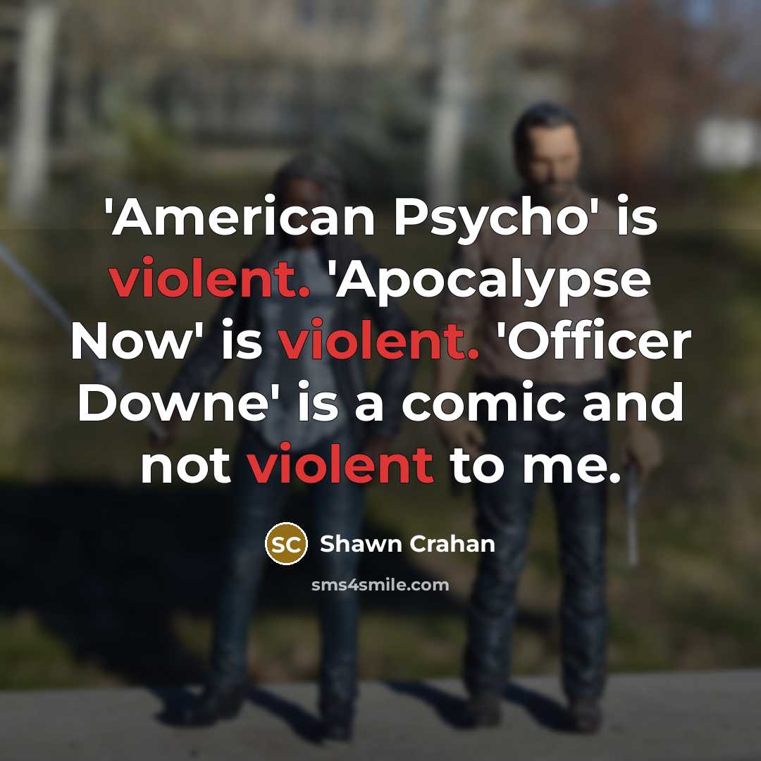 “'American Psycho' is violent. 'Apocalypse Now' is violent. 'Officer Downe'…” quote by Shawn Crahan