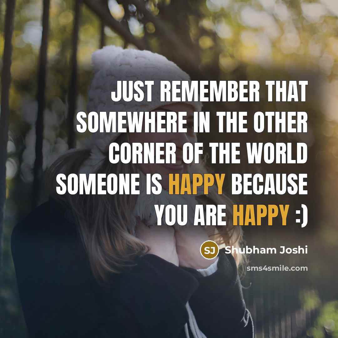 “Just remember that somewhere in the other corner of the…” quote by Shubham Joshi