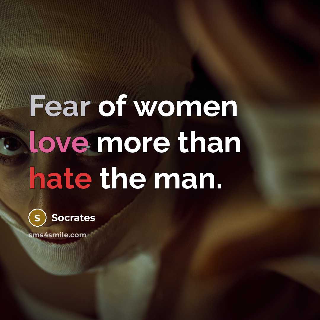 “Fear of women love more than hate the man.…” quote by Socrates
