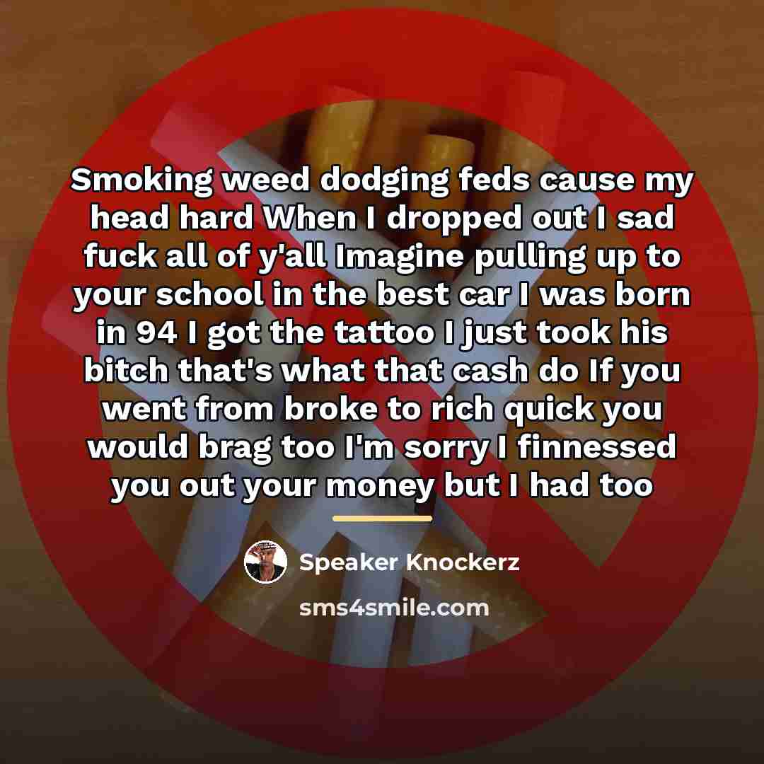 “Smoking weed dodging feds cause my head hard When I…” quote by Speaker Knockerz