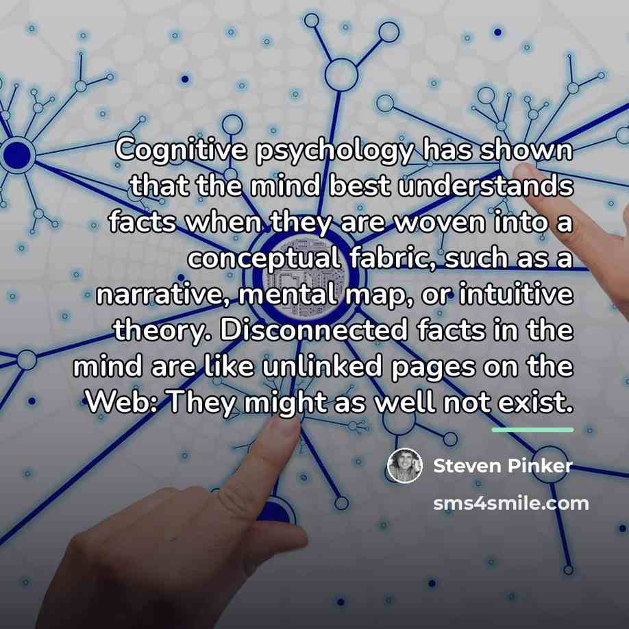 “Cognitive psychology has shown that the mind best understands facts…” quote by Steven Pinker