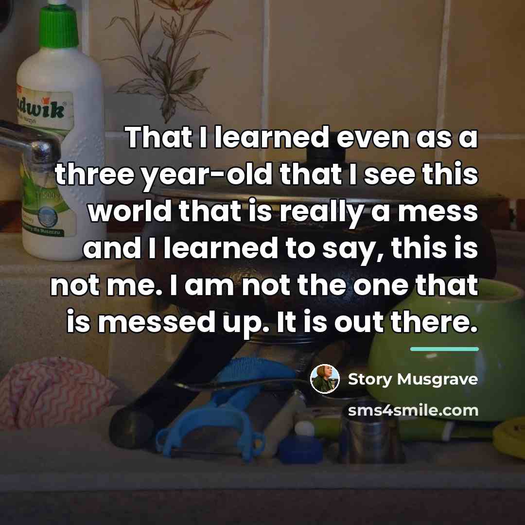 “That I learned even as a three year-old that I…” quote by Story Musgrave