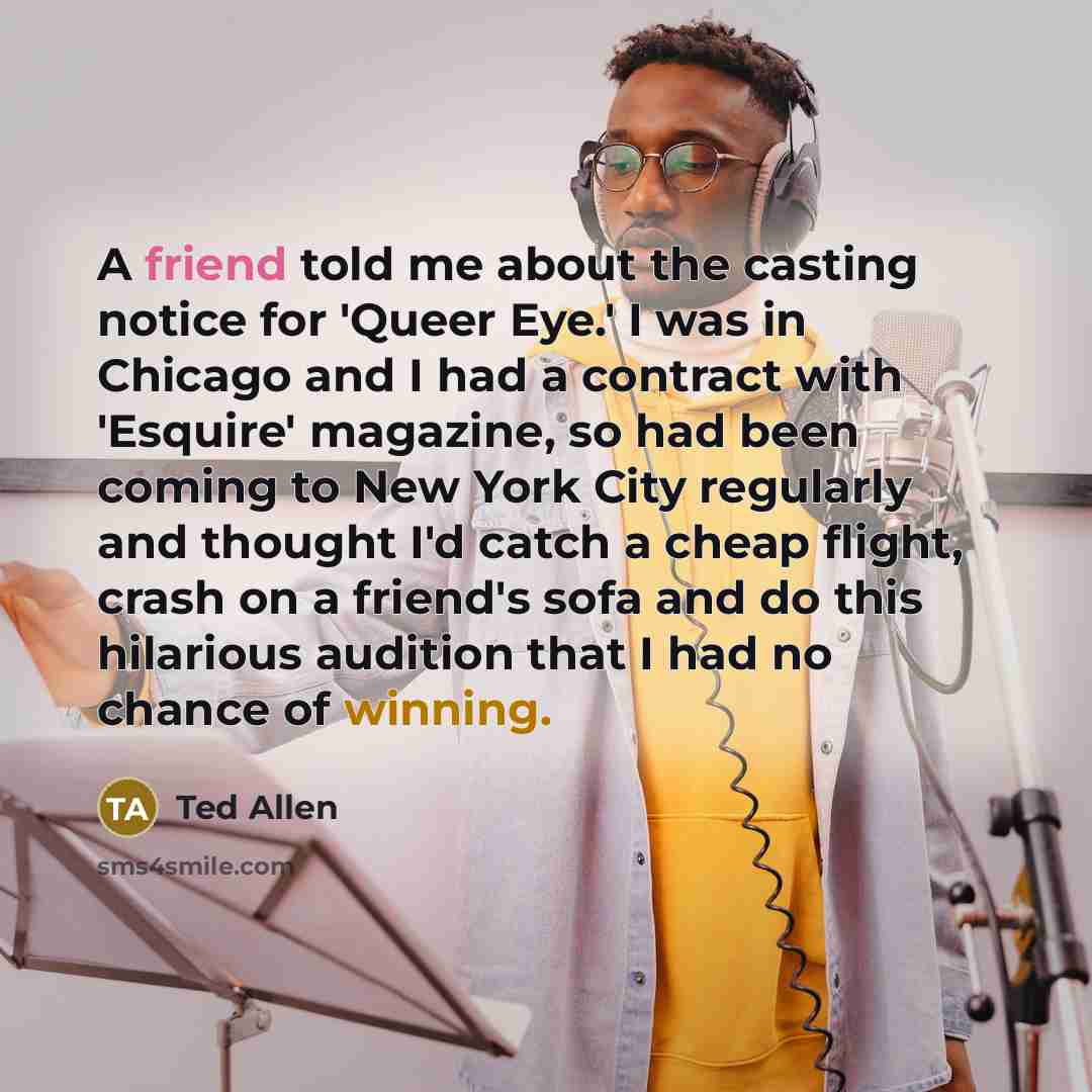 “A friend told me about the casting notice for 'Queer…” quote by Ted Allen