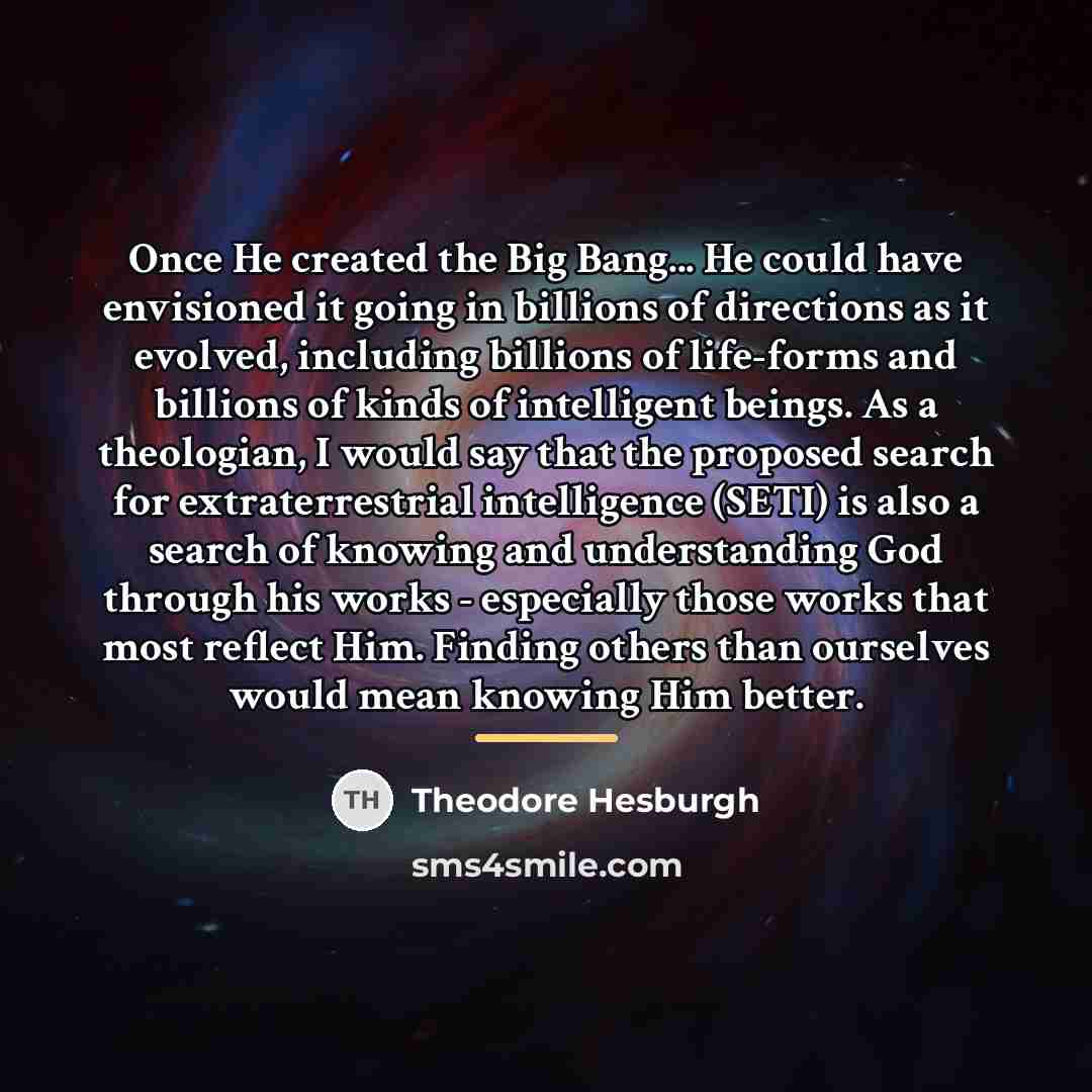 “Once He created the Big Bang... He could have envisioned…” quote by Theodore Hesburgh