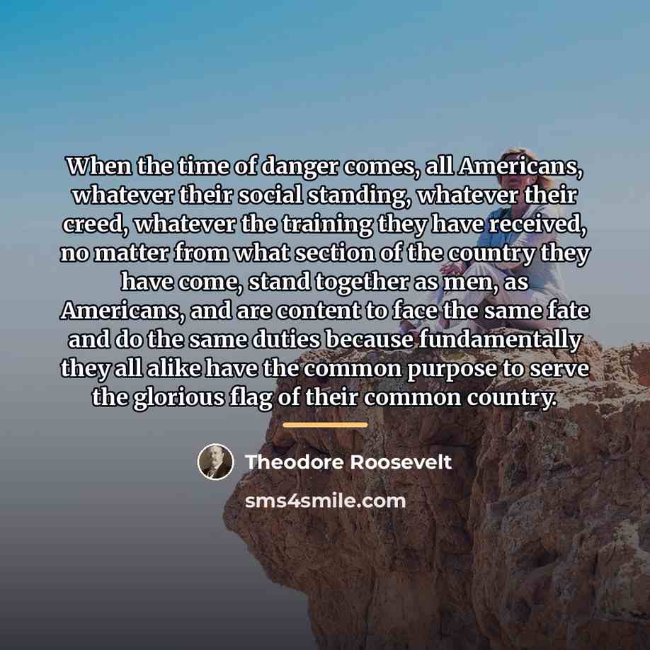 “When the time of danger comes, all Americans, whatever their…” quote by Theodore Roosevelt
