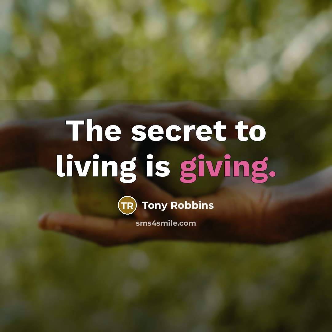 “The secret to living is giving.…” quote by Tony Robbins