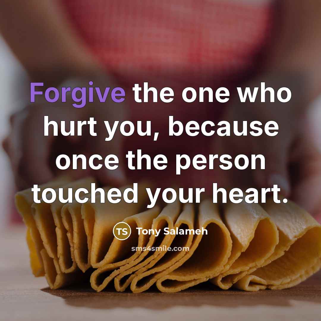 “Forgive the one who hurt you, because once the person…” quote by Tony Salameh