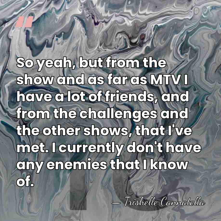 So yeah, but from the show and as far as MTV I&hellip; - Trishelle Cannatella