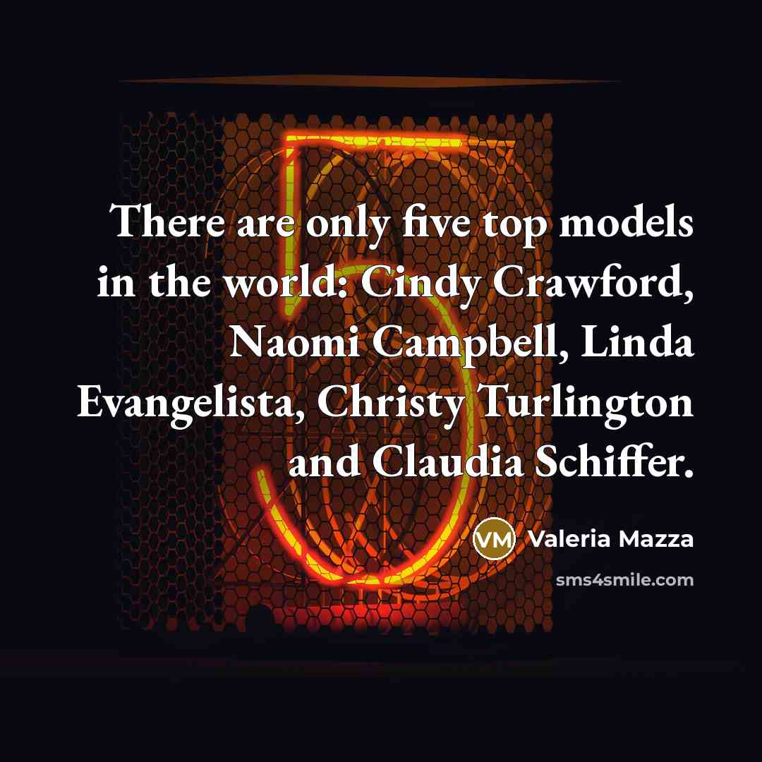 “There are only five top models in the world: Cindy…” quote by Valeria Mazza