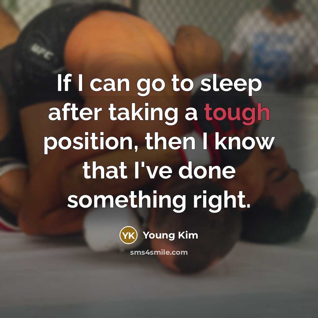 “If I can go to sleep after taking a tough…” quote by Young Kim