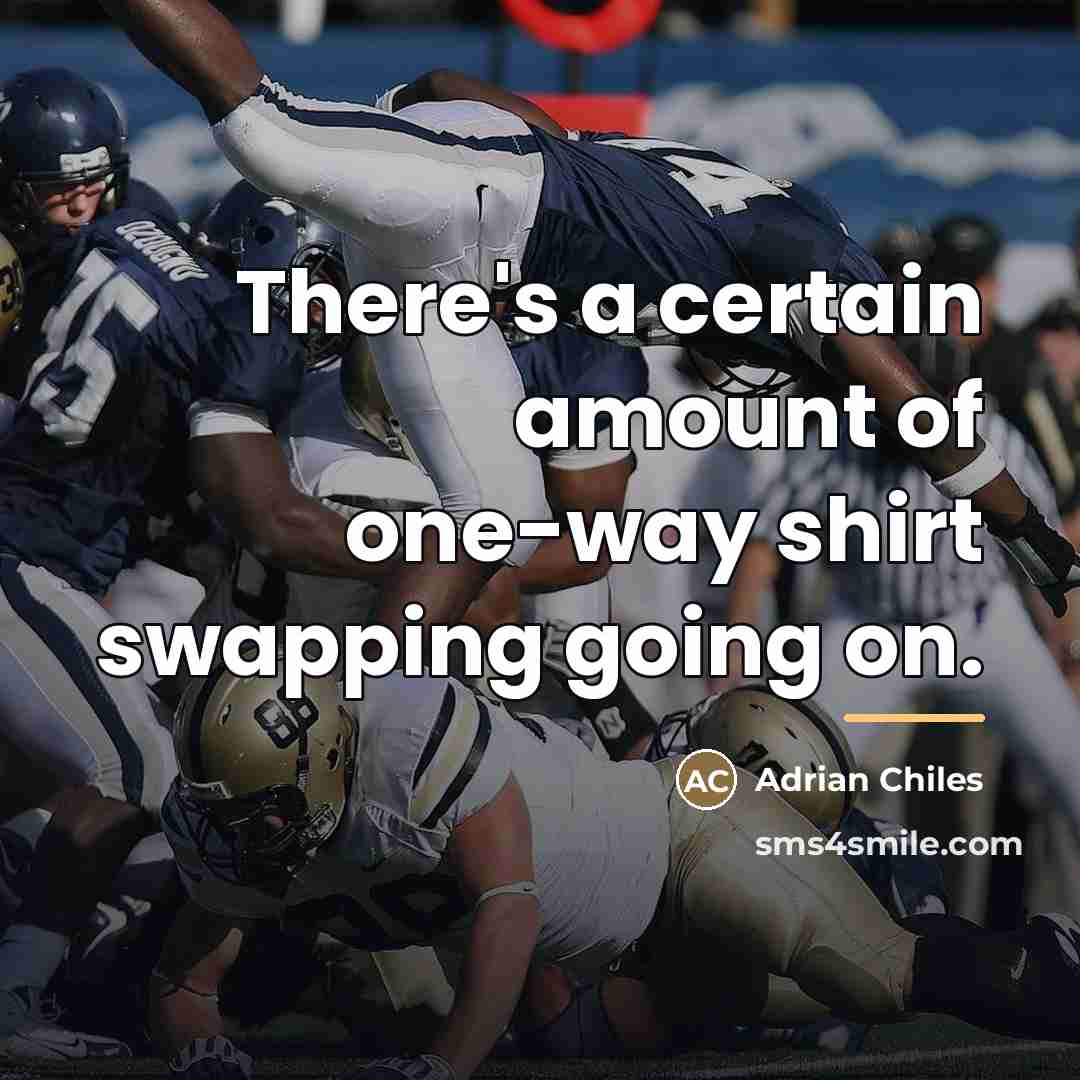 “There's a certain amount of one-way shirt swapping going on.…” quote by Adrian Chiles