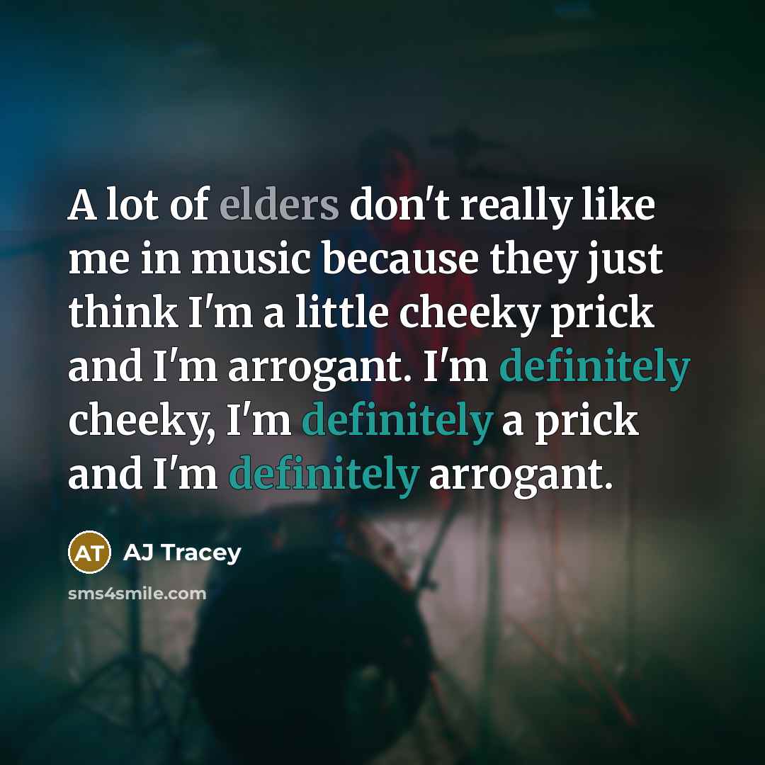“A lot of elders don't really like me in music…” quote by AJ Tracey