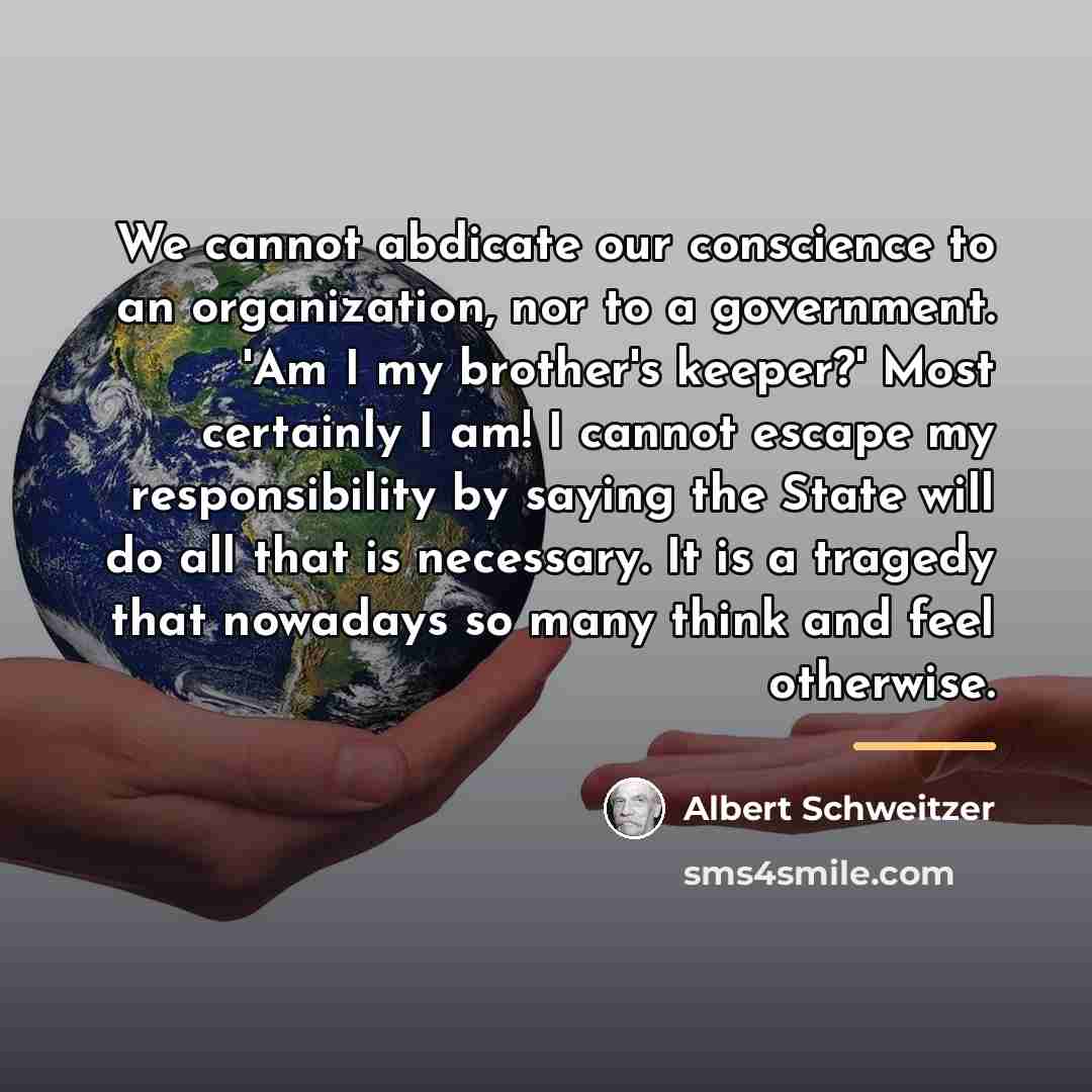 “We cannot abdicate our conscience to an organization, nor to…” quote by Albert Schweitzer