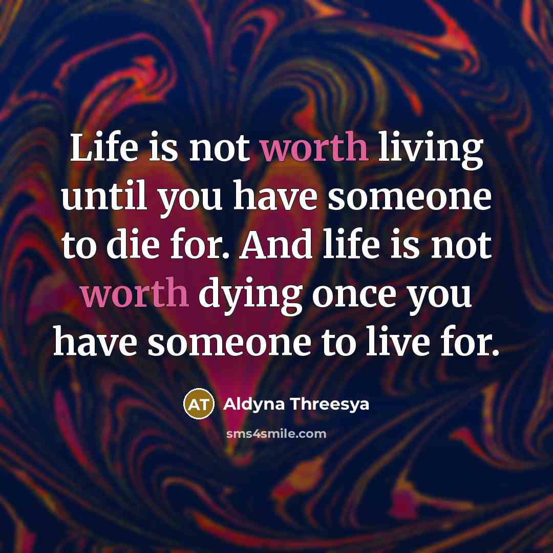 “Life is not worth living until you have someone to…” quote by Aldyna Threesya