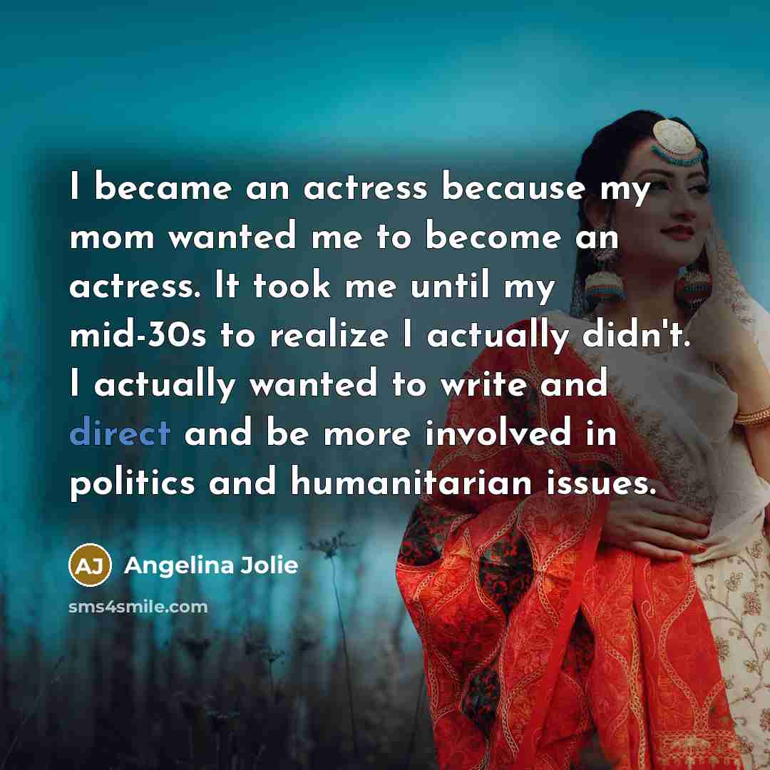“I became an actress because my mom wanted me to…” quote by Angelina Jolie