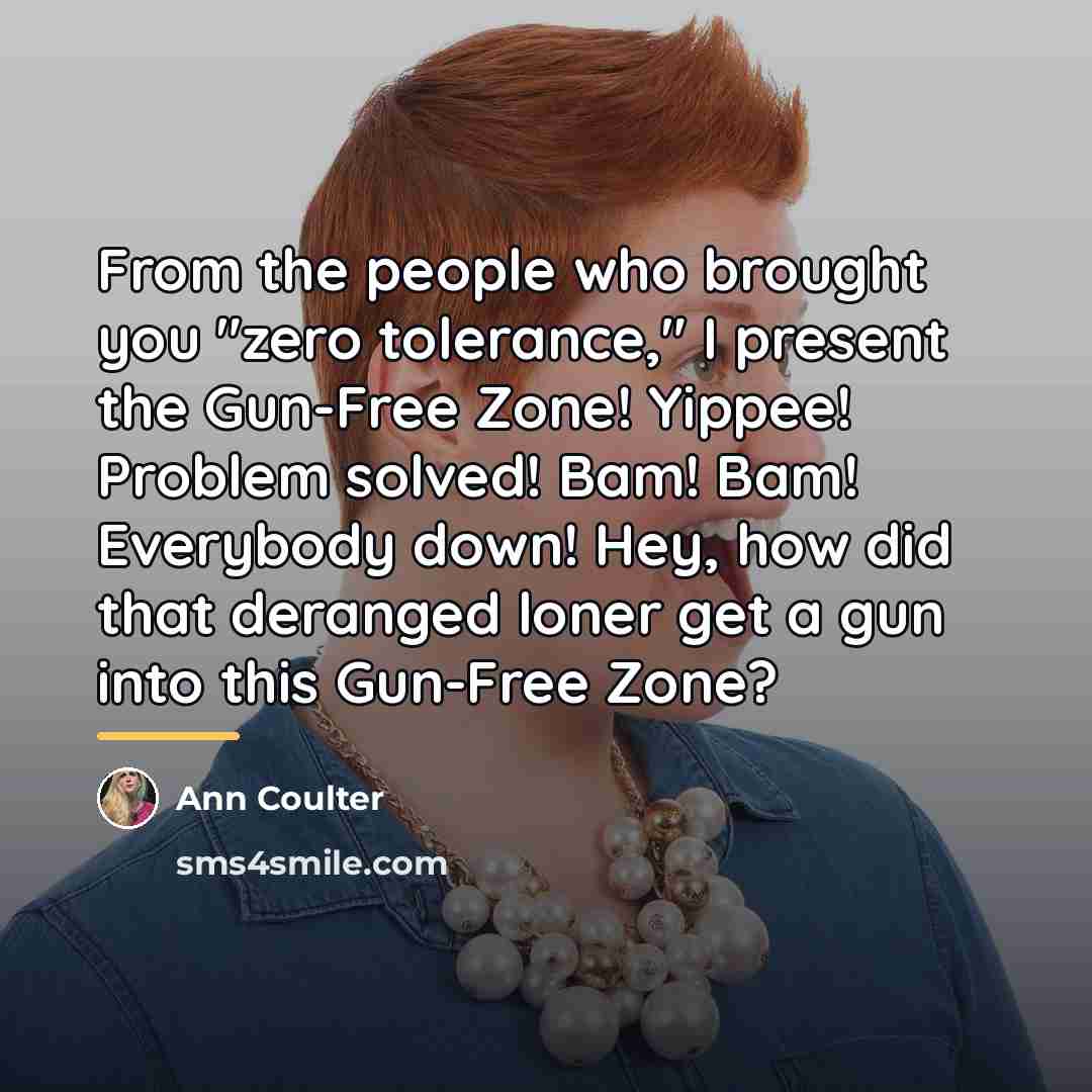 “From the people who brought you "zero tolerance," I present…” quote by Ann Coulter