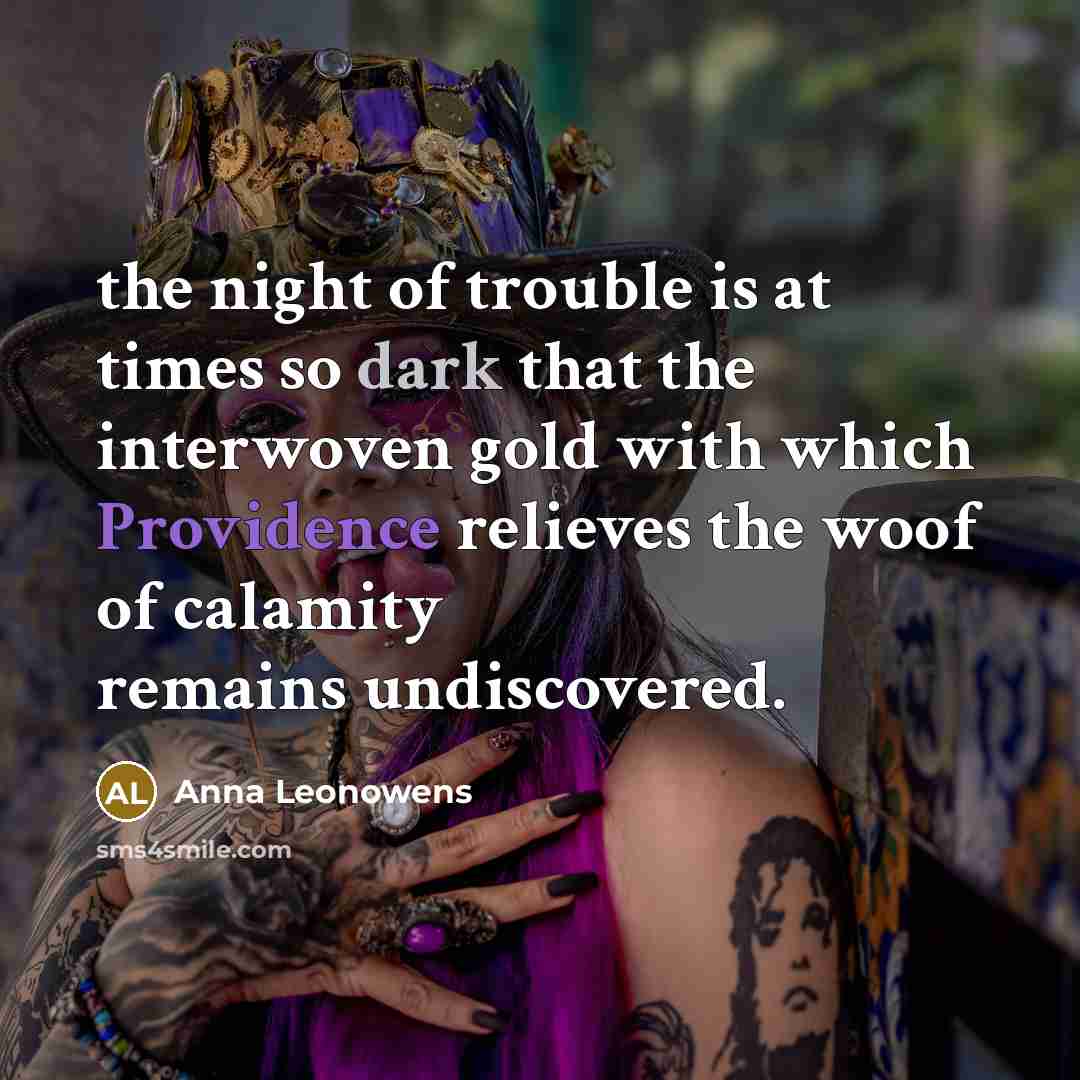 “the night of trouble is at times so dark that…” quote by Anna Leonowens