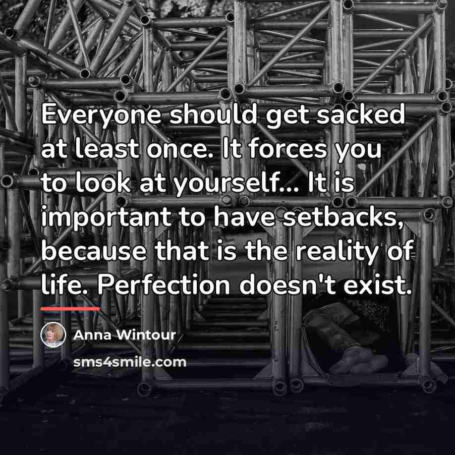 “Everyone should get sacked at least once. It forces you…” quote by Anna Wintour