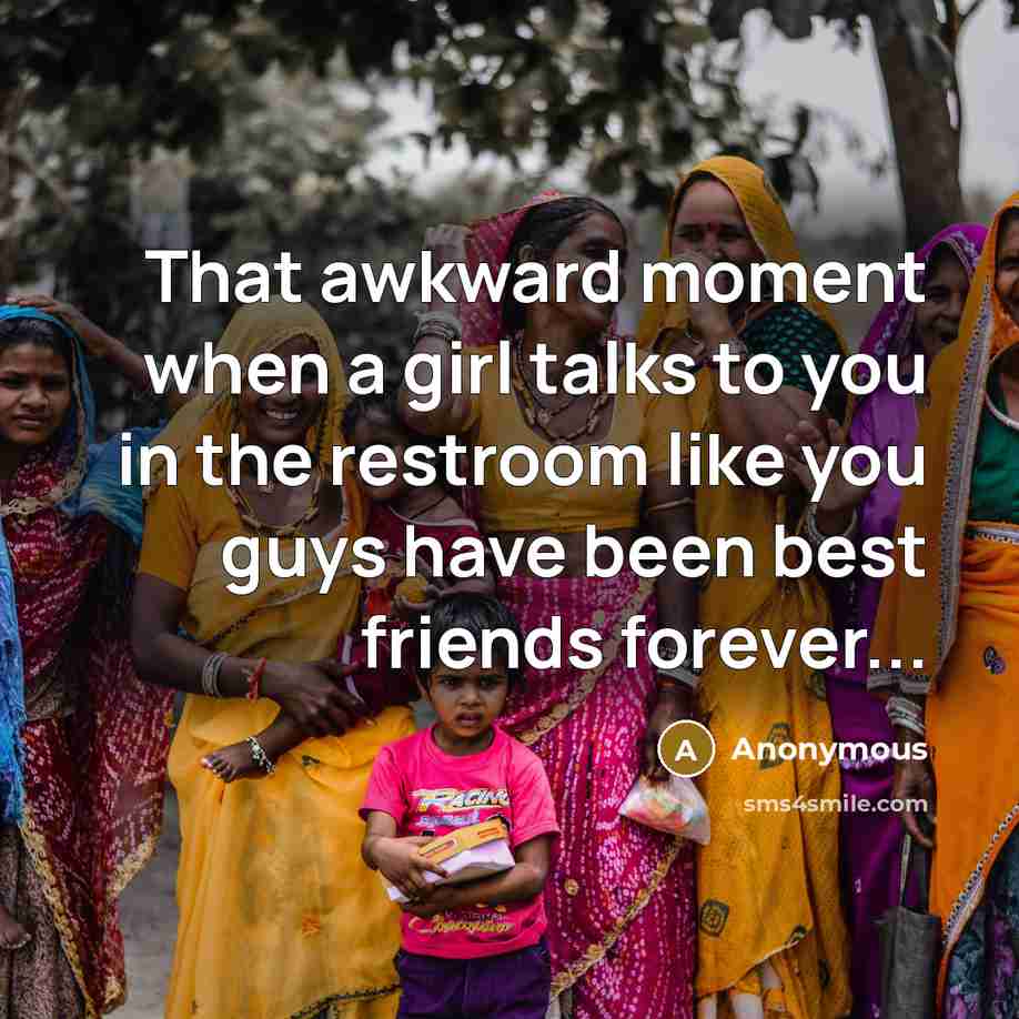 “That awkward moment when a girl talks to you in…” quote by Anonymous