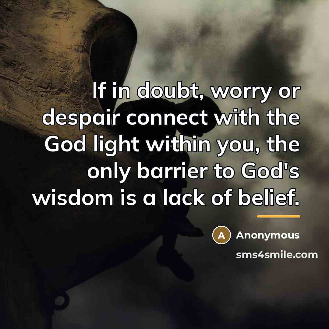 “If in doubt, worry or despair connect with the God…” quote by Anonymous
