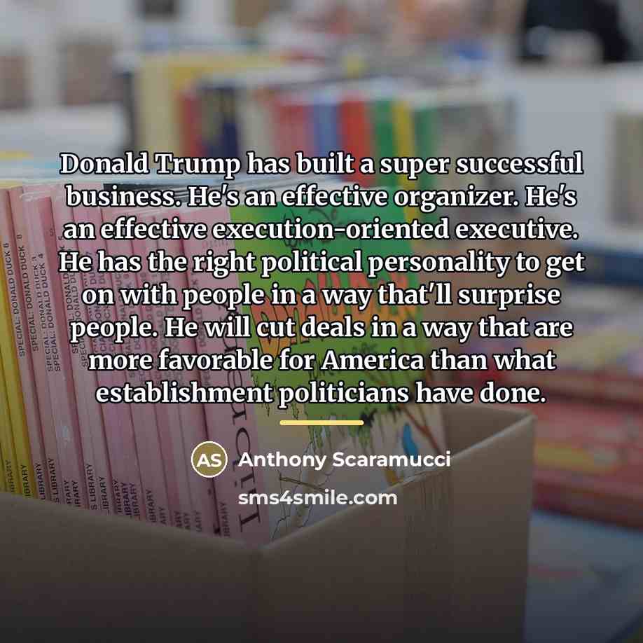 “Donald Trump has built a super successful business. He's an…” quote by Anthony Scaramucci