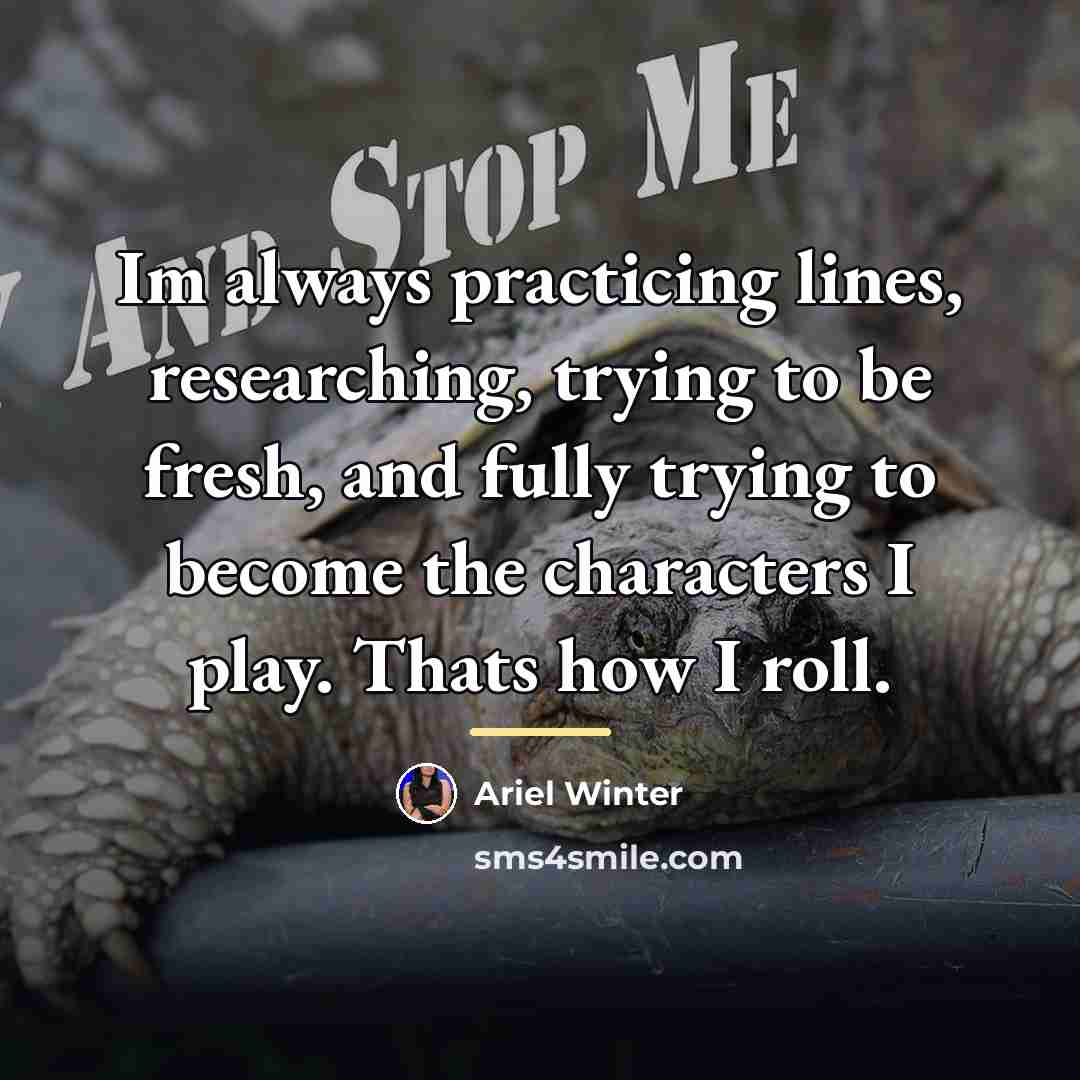 “Im always practicing lines, researching, trying to be fresh, and…” quote by Ariel Winter