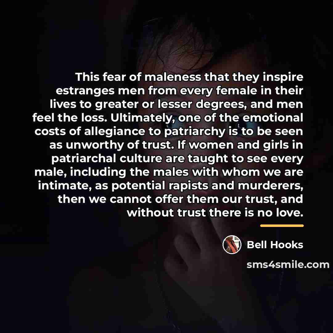 “This fear of maleness that they inspire estranges men from…” quote by Bell Hooks