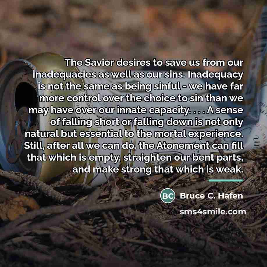 “The Savior desires to save us from our inadequacies as…” quote by Bruce C. Hafen