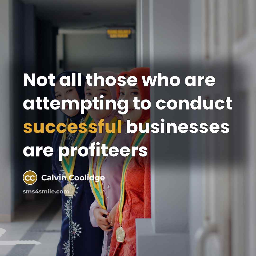 “Not all those who are attempting to conduct successful businesses…” quote by Calvin Coolidge