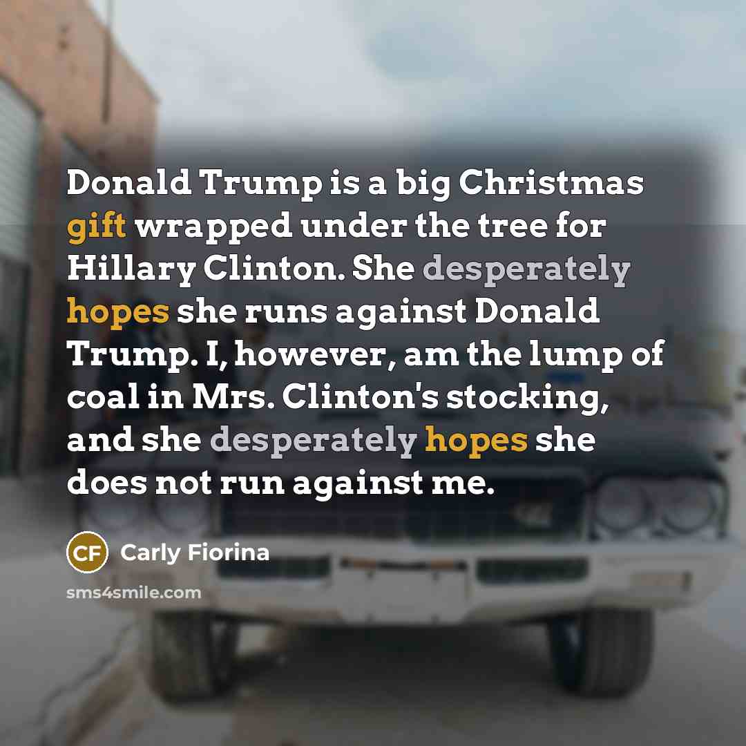 “Donald Trump is a big Christmas gift wrapped under the…” quote by Carly Fiorina