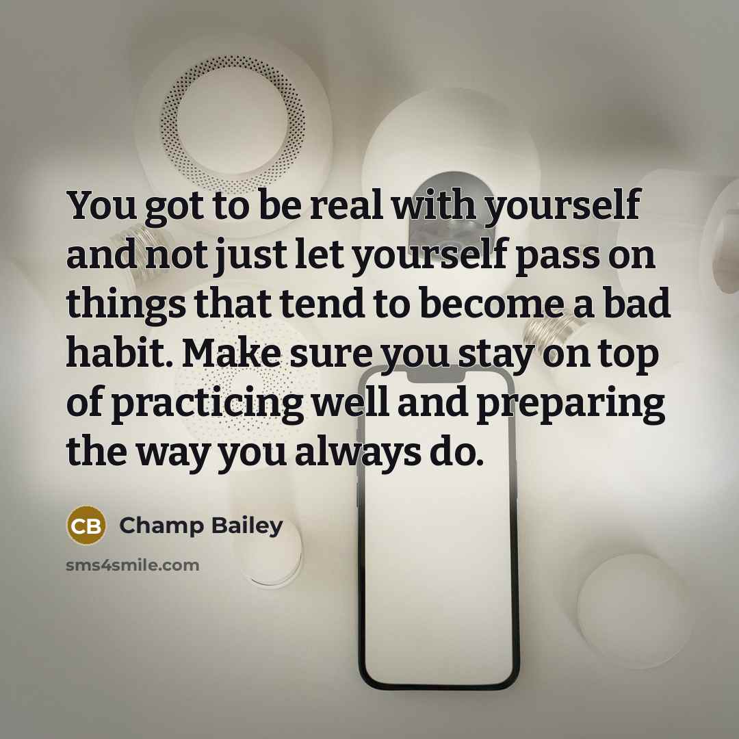 “You got to be real with yourself and not just…” quote by Champ Bailey