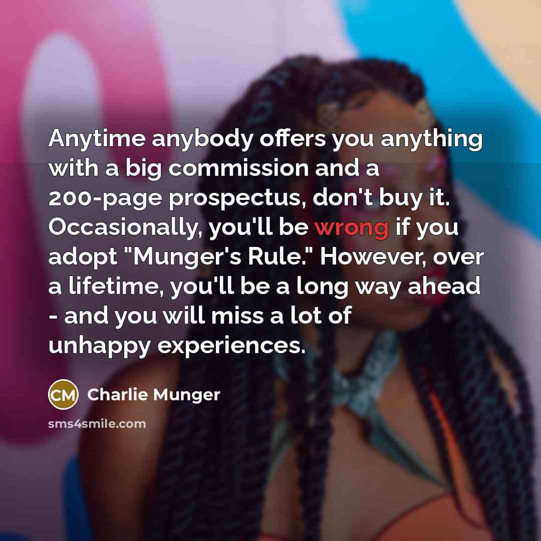 “Anytime anybody offers you anything with a big commission and…” quote by Charlie Munger